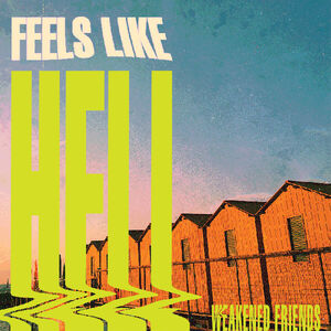Feels Like Hell (GREEN SLIME VINYL) , Weakened Friends
