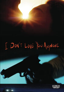 I Don't Love You Anymore
