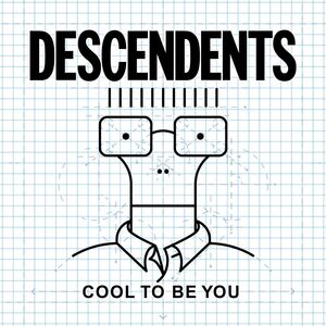 Cool To Be You , Descendents