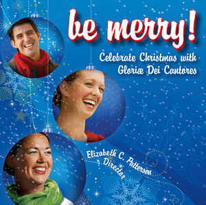 Be Merry Celebrate Christmas , Gloriae Dei Cantores