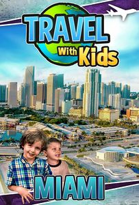 Travel With Kids: Miami
