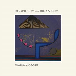 Mixing Colours , Roger Eno / Brian Eno