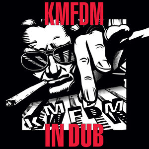 In Dub , KMFDM
