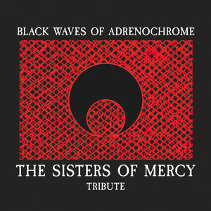 Black Waves Of Adrenochrome - The Sisters Of Mercy Tribute /  Various