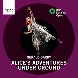 Alice's Adventures Under Groun , Irish National Opera Irish Chamber Orchestra Ridder (Conductor)
