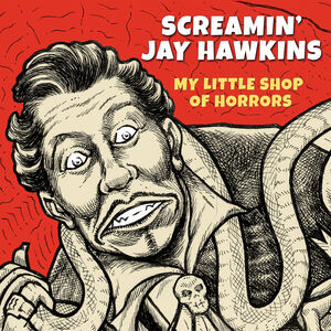 My Little Shop Of Horrors , Screamin Jay Hawkins