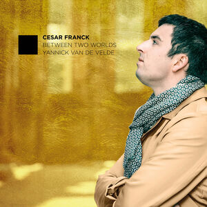 Franck: Between Two Worlds , Yannick Van De Velde