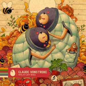 WALAY (MY BAE) , Claude VonStroke