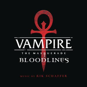 Vampire the Masquerade - Bloodlines /  O.S.T. , Rik Schaffer