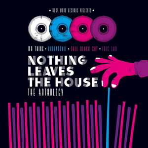 Nothing Leaves The House: The Anthology (Various Artists)