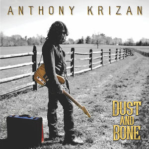 Dust And Bone , Anthony Krizan