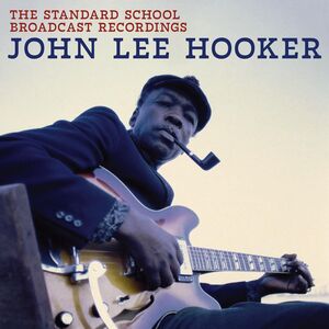 The Standard School Broadcast Recordings , John Lee Hooker