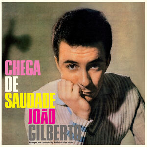 Chega De Saudade - Limited 180-Gram Crystal Clear Vinyl with Bonus Tracks [Import] , João Gilberto