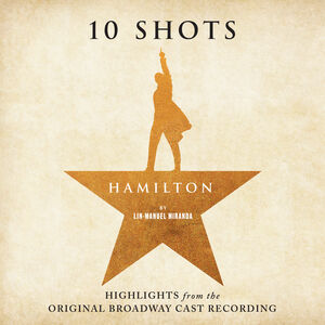 Hamilton: 10 Shots (Highlights From The Original Broadway Cast  Recording)(Cabinet's Battle Vinyl) , Lin-Manuel Miranda