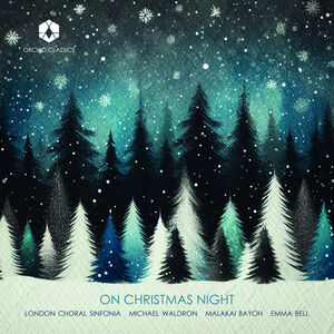 On Christmas Night , London Choral Sinfonia