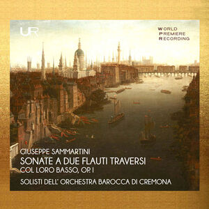 Giuseppe Sammartini: Sonate A Due Flauti Traversi Col Loro Basso, Op. 1 , Orchestra Barocca di Cremona