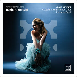 Barbara Strozzi: Virtuosissima Sirena , Laura Catrani