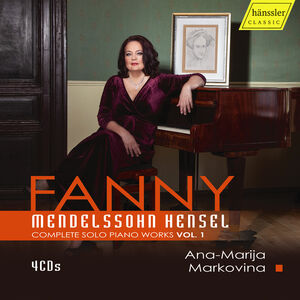 Fanny Hensel Mendelssohn, Vol. 1 , Ana-Marija Markovina