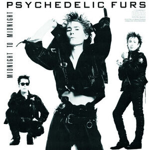 Midnight to Midnight , The Psychedelic Furs