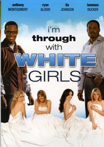 I'm Through With White Girls