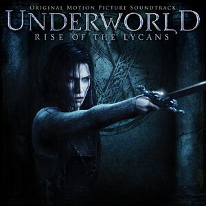 Underworld Evolution: Rise of the Lycans (Original Soundtrack)