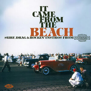 It Came From The Beach: Surf, Drag and Rockin' Instros From Downey [Import]