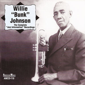 The Complete "Jazz Information" Recordings , Bunk Johnson