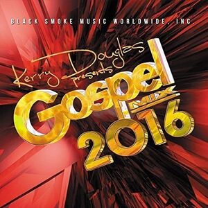 Kerry Douglas Presents: Gospel Mix 2016 (Various Artists)