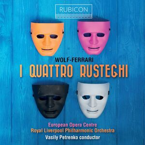 Wolf-ferrari: I Quattro Rusteghi , European Opera Centre