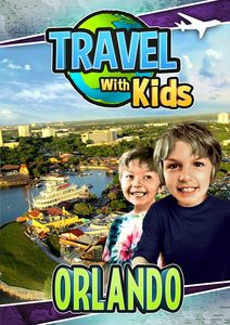 Travel With Kids: Orlando