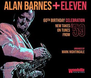 Alan Barnes + Eleven: 60Th Birthday Celebration (New Takes On TunesFrom 59) [Import]