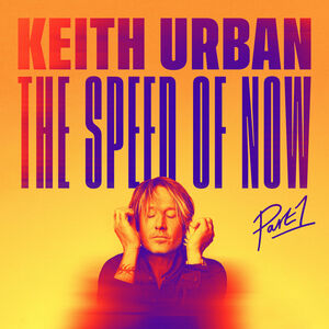 THE SPEED OF NOW Part 1 , Keith Urban