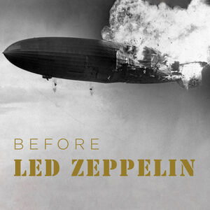 Before Led Zeppelin , Led Zeppelin