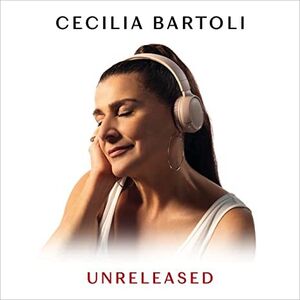Unreleased , Cecilia Bartoli