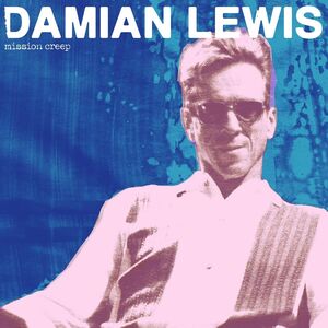Mission Creep , Damian Lewis