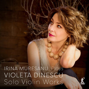 Solo Violin Works , Irina Muresanu