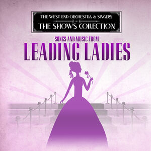 Performing Songs and Music of Leading Ladies