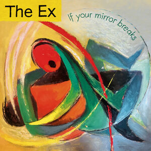 If Your Mirror Breaks , The Ex