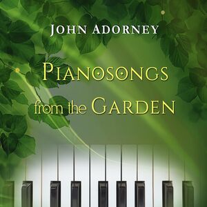 Pianosongs From The Garden , John Adorney