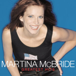 Greatest Hits , Martina McBride