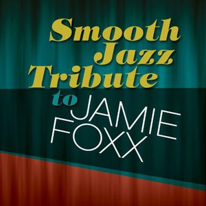 Smooth Jazz Tribute to Jamie Foxx