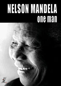 The Unauthorized Story: Nelson Mandela - One Man