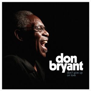 Don't Give Up On Love , Don Bryant