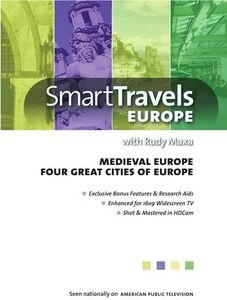Smart Travels Europe With Rudy Maxa: Medieval Europe /  Four Great CitiesOf Europe