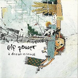 A Dream In Sound , Elf Power