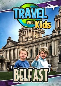 Travel With Kids: Belfast