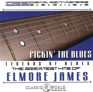 Pickin' The Blues: Greatest Hits Of Elmore James , Elmore James