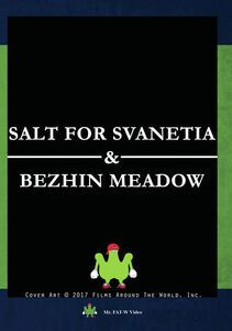 Salt for Svanetia & Bezhin Meadow