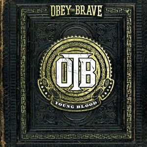 Young Blood , Obey the Brave