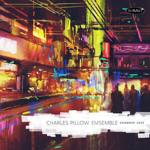 Chamber Jazz , Charles Pillow Ensemblepillow